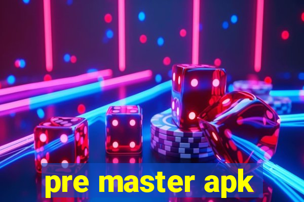 pre master apk